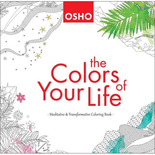 The Colors of Your Life: A Meditative and Transformative Coloring Book - Paperback