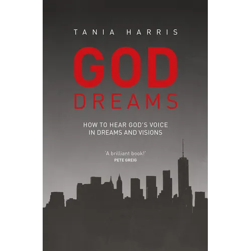 God Dreams: How to Hear God's Voice in Dreams and Visions - Paperback