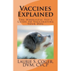 Vaccines Explained: The Wholistic Vet's Guide to Vaccinating Your Dog - Paperback