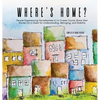 Where's Home?: People Experiencing Homelessness In La Crosse County Share their Stories On a Quest for Understanding, Belonging, and Stability - Hardcover