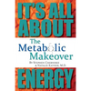 The Metabolic Makeover: It's All About Energy - Paperback