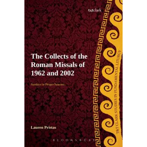 The Collects of the Roman Missals: A Comparative Study of the Sundays in Proper Seasons Before and After the Second Vatican Council - Paperback