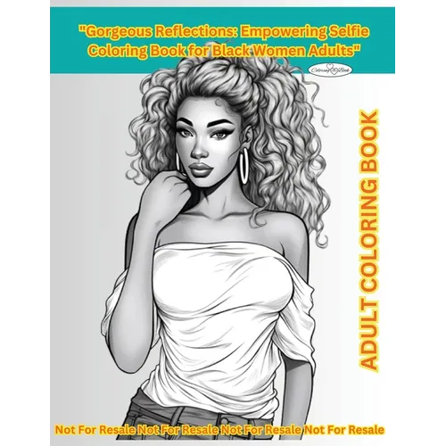 "Gorgeous Reflections": Empowering Selfie Coloring Book for Black Women Adults" 80 Pages of Inspiration Quotes & Beautiful Pictures"Gorgeous Reflectio - Paperback