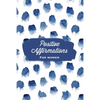 Positive Affirmations For Women: Affirmation, Journal, Self Beliefs Notebook, Book, Blank Lined With Writing Prompts, Gift - Paperback