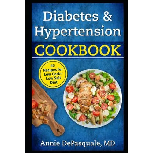Diabetes & Hypertension Cookbook: 45 Recipes for Low Carb / Low Salt Diet - Paperback