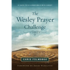 The Wesley Prayer Challenge Participant Book: 21 Days to a Closer Walk with Christ - Paperback