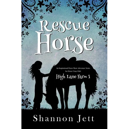 Rescue Horse: An Inspirational Horse Show Adventure Series for Horse Crazy Girls - Paperback