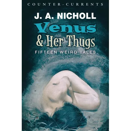 Venus and Her Thugs: Fifteen Weird Tales - Paperback