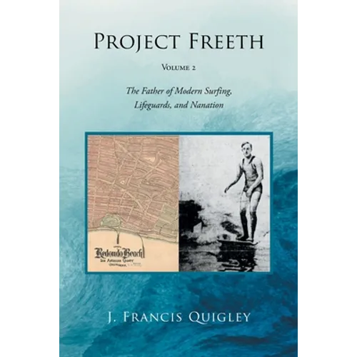 Project Freeth: Volume 2: The Father of Modern Surfing, Lifeguards, and Nanation - Paperback