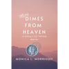 More Dimes From Heaven: A Journey to Self-Publishing - Paperback