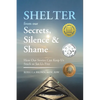 Shelter from Our Secrets, Silence, and Shame: How Our Stories Can Keep Us Stuck or Set Us Free - Paperback
