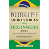 Portuguese Short Stories for Beginners Book 3: Over 100 Dialogues & Daily Used Phrases to Learn Portuguese in Your Car. Have Fun & Grow Your Vocabular - Paperback