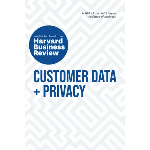 Customer Data and Privacy: The Insights You Need from Harvard Business Review - Paperback
