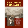 The Making of Yosemite: James Mason Hutchings and the Origin of America's Most Popular Park - Paperback