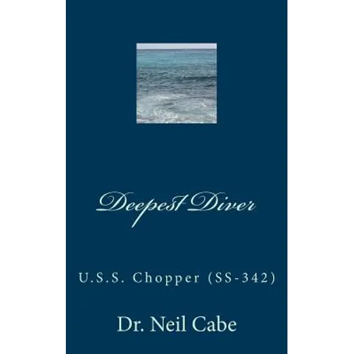 Deepest Diver: U.S.S. Chopper (Ss-342) - Paperback
