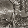 Ancient Trees: Portraits of Time - Hardcover