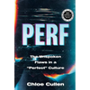Perf: The Unspoken Flaws in a "Perfect" Culture - Hardcover