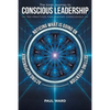 The Inner Journey to Conscious Leadership: Ten Practices for Leading Consciously - Paperback