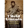 I Held Lincoln: A Union Sailor's Journey Home - Hardcover