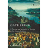 Gathering: Spirituality and Theology in Free Church Worship - Paperback