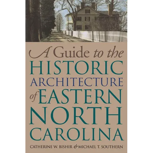 Guide to the Historic Architecture of Eastern North Carolina - Paperback
