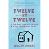 Twelve by Twelve: A One-Room Cabin Off the Grid & Beyond the American Dream - Paperback