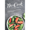 No-Cook Recipe Book: The Best Way to Enjoy Delicious No-Cook Meals - Paperback