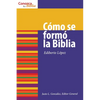 Cómo Se Formó La Biblia: How the Bible Was Formed - Paperback