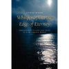 Whispers from the Edge of Eternity: Reflections on Life and Faith in a Precarious World - Paperback