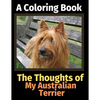 The Thoughts of My Australian Terrier: A Coloring Book - Paperback