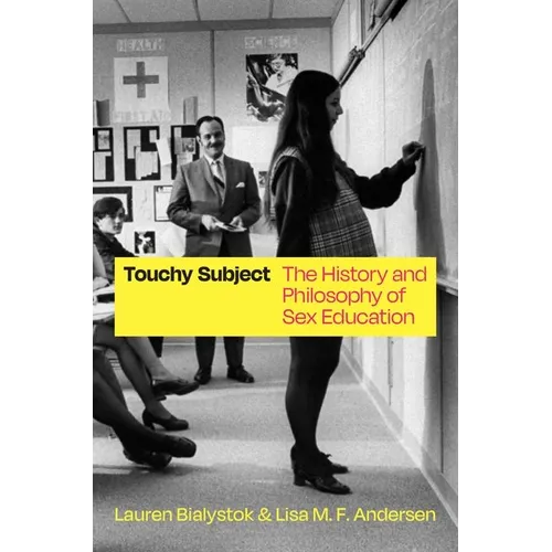 Touchy Subject: The History and Philosophy of Sex Education - Hardcover