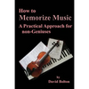 How to Memorize Music - A Practical Approach for non-Geniuses - Paperback