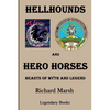 Hellhounds and Hero Horses: Beasts of Myth and Legend - Paperback