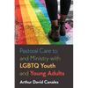Pastoral Care to and Ministry with LGBTQ Youth and Young Adults - Hardcover