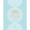 Clean Sleeping: How to Sleep Better Naturally - Hardcover