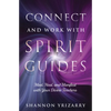 Connect and Work with Spirit Guides: Meet, Heal, and Manifest with Your Divine Teachers - Paperback