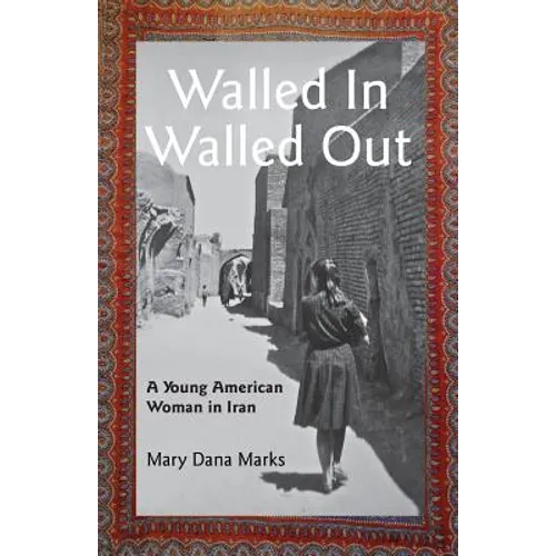 Walled In, Walled Out: A Young American Woman in Iran - Paperback