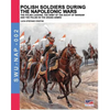 Polish soldiers during the Napoleonic wars: The Polish legions, the army of the Duchy of Warsaw and the Polish in the Grand Armée - Paperback