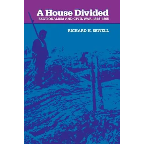 A House Divided: Sectionalism and Civil War, 1848-1865 - Paperback