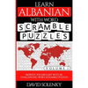 Learn Albanian with Word Scramble Puzzles Volume 1: Learn Albanian Language Vocabulary with 110 Challenging Bilingual Word Scramble Puzzles - Paperback