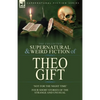 The Collected Supernatural and Weird Fiction of Theo Gift: Four Short Stories of the Strange and Unusual: Not in the Night Time - Paperback