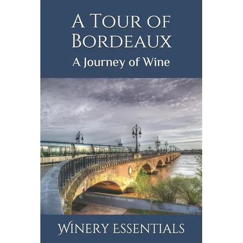 A Tour of Bordeaux: A Journey of Wine - Paperback