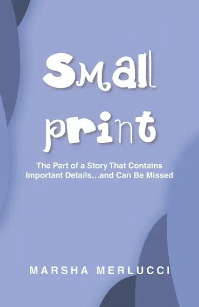 Small Print: The Part of a Story That Contains Important Details...and Can Be Missed - Paperback