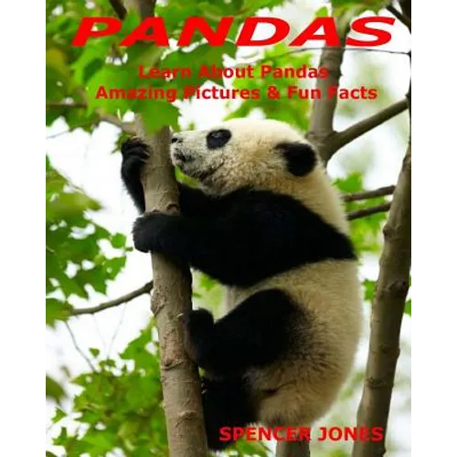 Pandas: Learn About Pandas Amazing Pictures & Fun Facts - Paperback