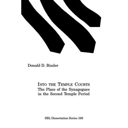 Into the Temple Courts: The Place of the Synagogues in the Second Temple Period - Paperback