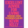 Excellent Advice for Living: Wisdom I Wish I'd Known Earlier - Hardcover