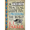 A Practical Guide to Conquering the World - Paperback