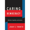 Caring Democracy: Markets, Equality, and Justice - Paperback
