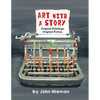 Art with a Story: Original Paintings. Original Fiction. - Paperback