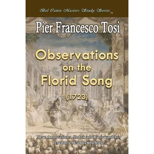 Observations on the Florid Song (1723) - Expanded Edition: Bel Canto Masters Study Series - Paperback